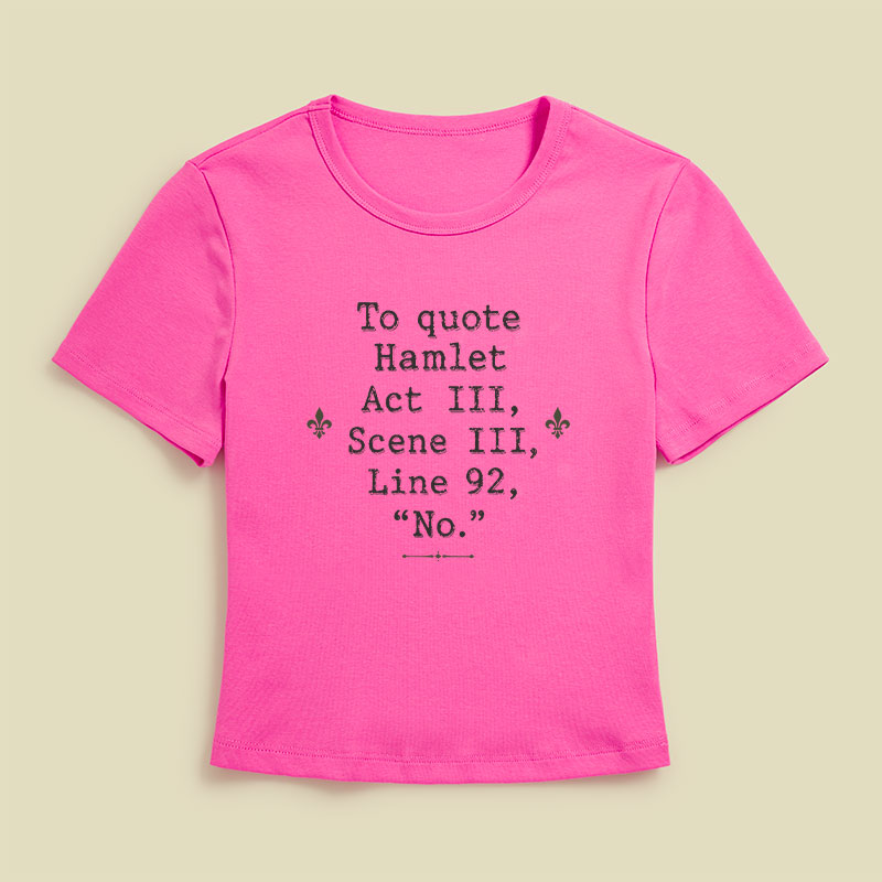 To Quote Hamlet Act Iii Scene Iii Line 92 No Geek Baby Tee