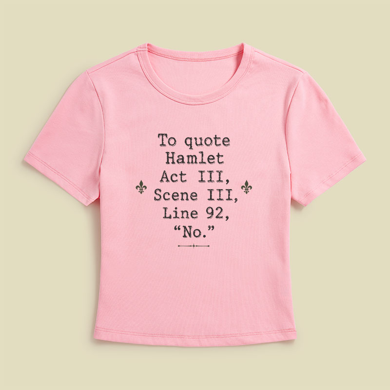 To Quote Hamlet Act Iii Scene Iii Line 92 No Geek Baby Tee