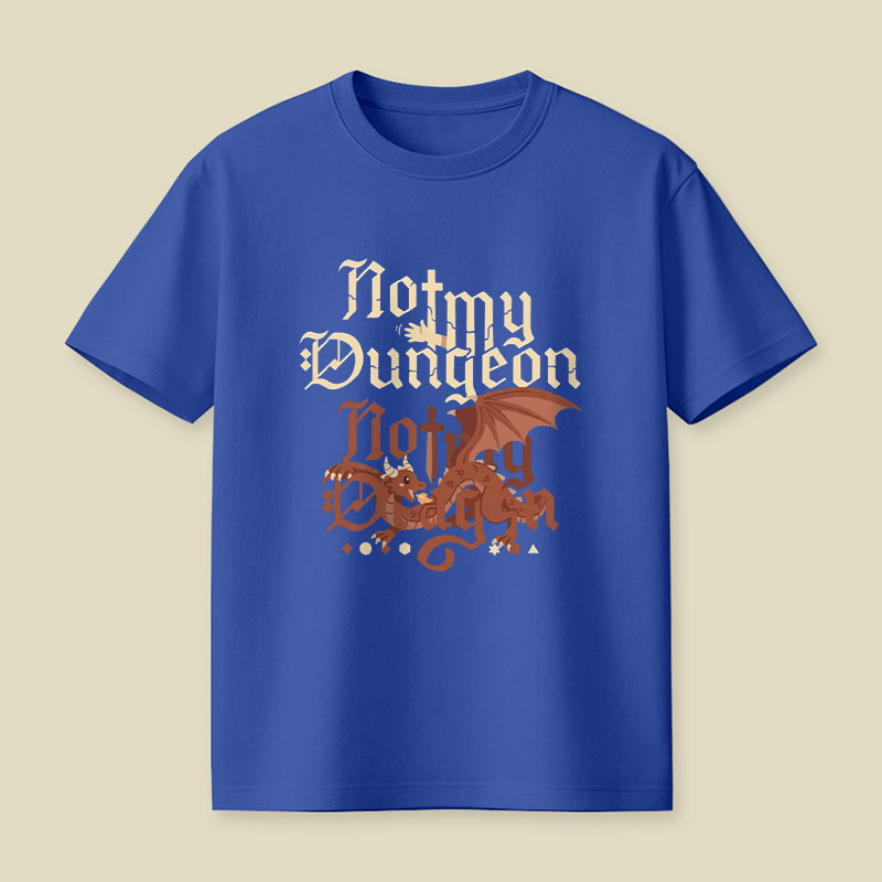 Not My Dungeon Not My Dragon Playful T-Shirt