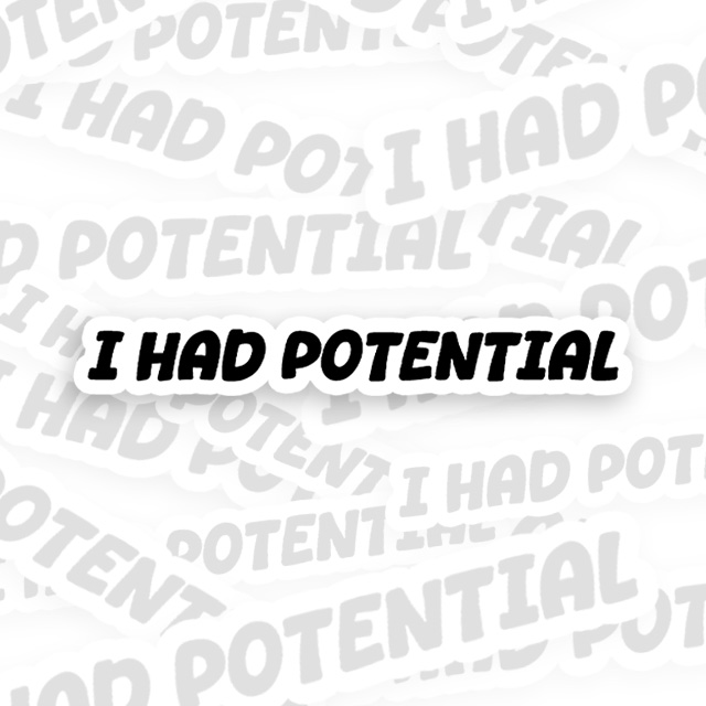 I Had Potential Playful Sticker