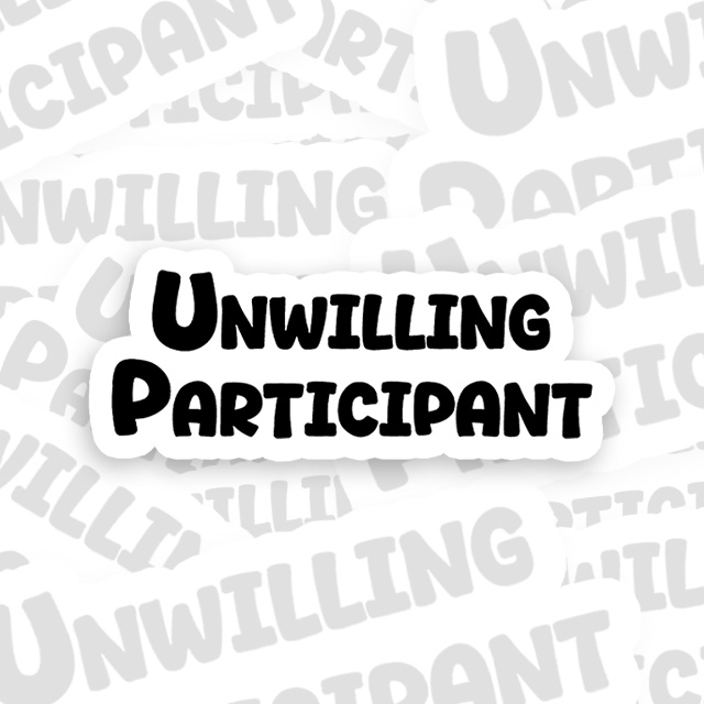 Unwilling Participant Playful Sticker