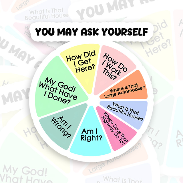 You May Ask Yourself Playful Sticker