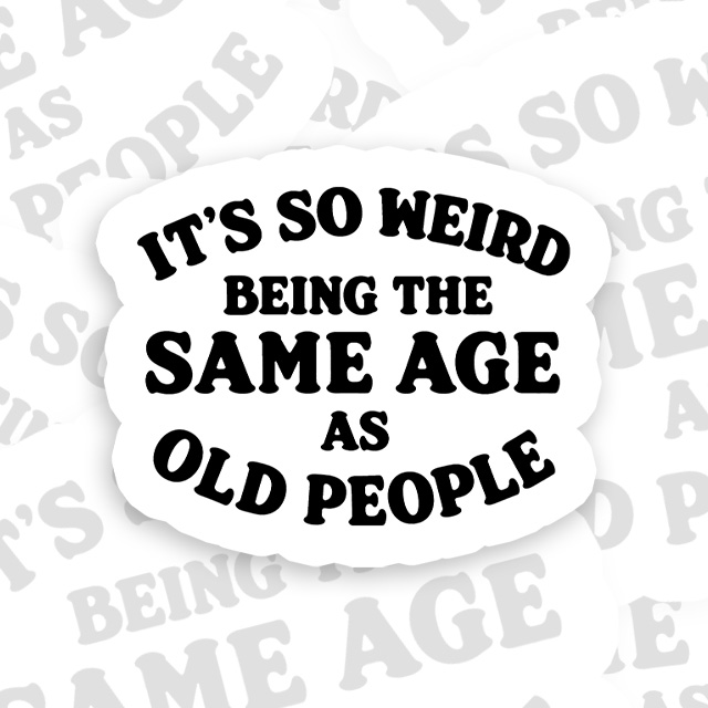 Same Age As Old People Playful Sticker