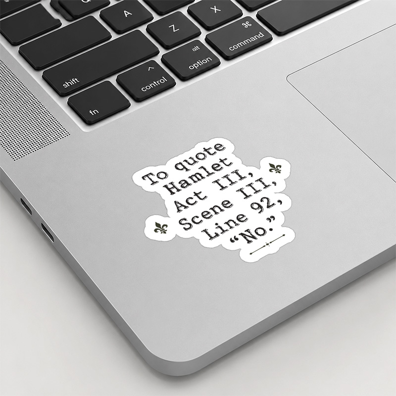 To Quote Hamlet Act Iii Scene Iii Line 92 No Playful Sticker