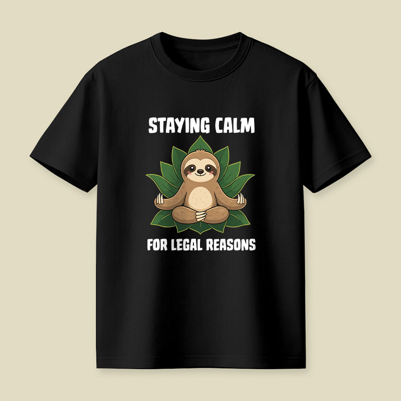 Staying Calm For Legal Reasons Playful T-Shirt