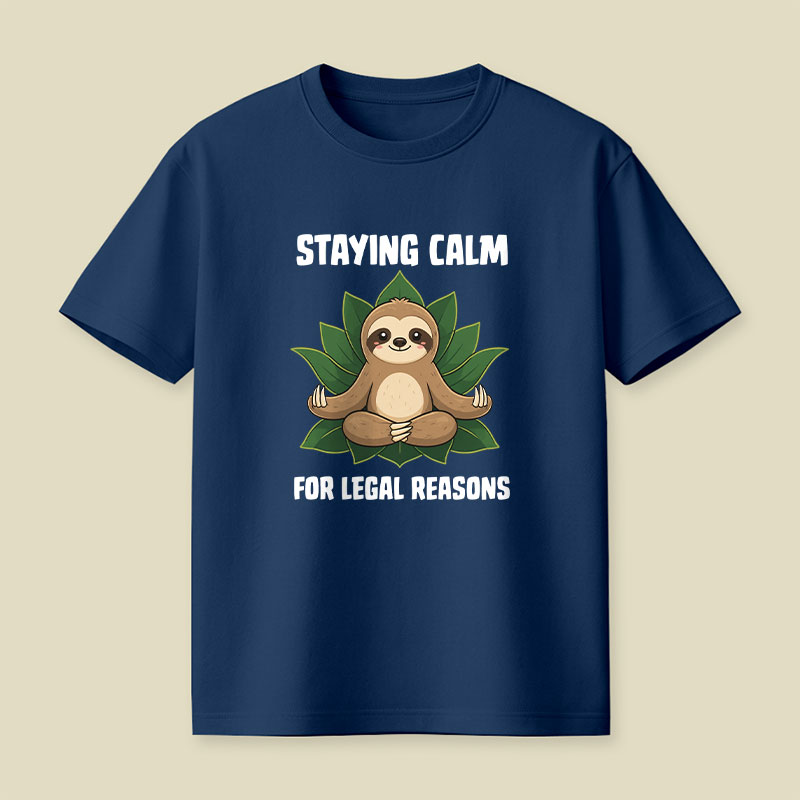 Staying Calm For Legal Reasons Playful T-Shirt
