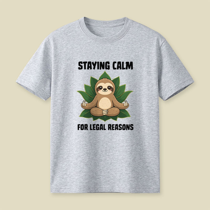 Staying Calm For Legal Reasons Playful T-Shirt
