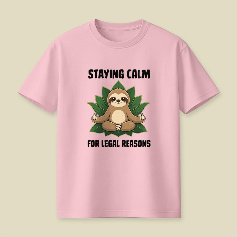 Staying Calm For Legal Reasons Playful T-Shirt