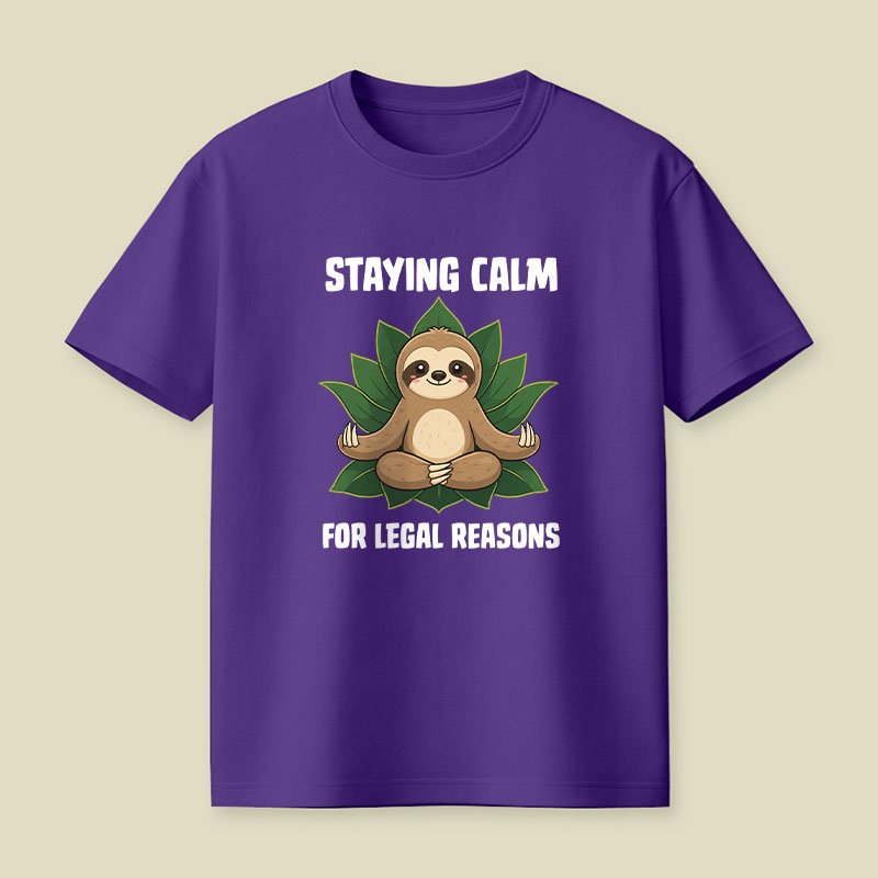 Staying Calm For Legal Reasons Playful T-Shirt