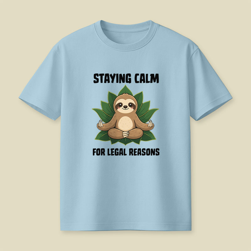 Staying Calm For Legal Reasons Playful T-Shirt
