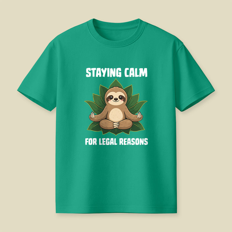 Staying Calm For Legal Reasons Playful T-Shirt