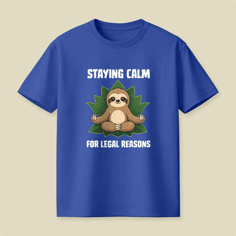 Staying Calm For Legal Reasons Playful T-Shirt