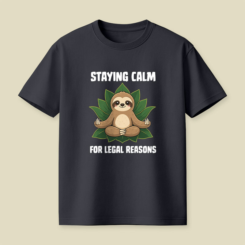 Staying Calm For Legal Reasons Playful T-Shirt
