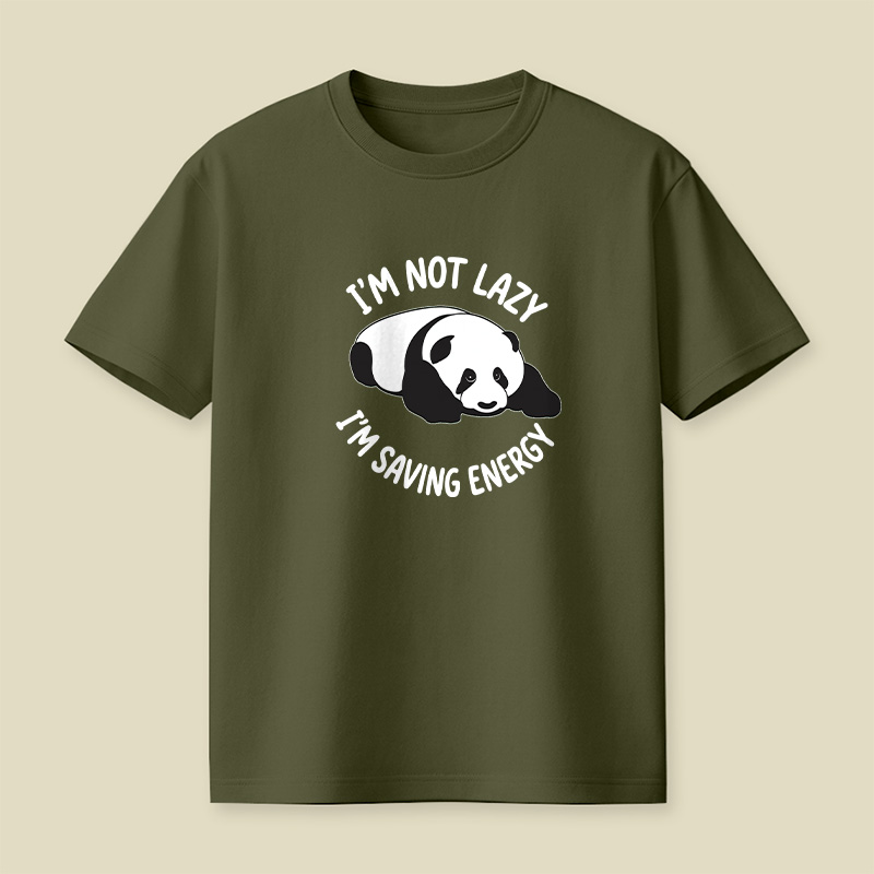 I Am Not Lazy I Am Saving Energy Cute Panda Playful T-Shirt