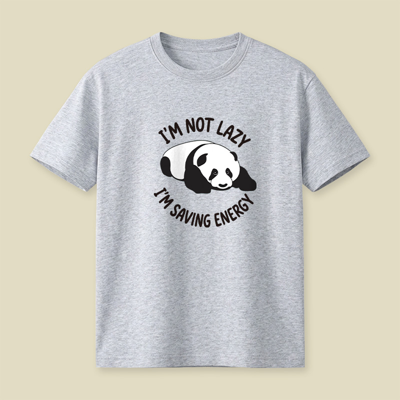 I Am Not Lazy I Am Saving Energy Cute Panda Playful T-Shirt