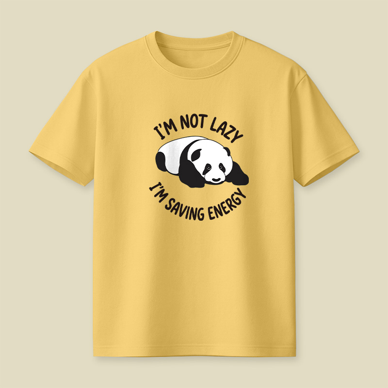 I Am Not Lazy I Am Saving Energy Cute Panda Playful T-Shirt