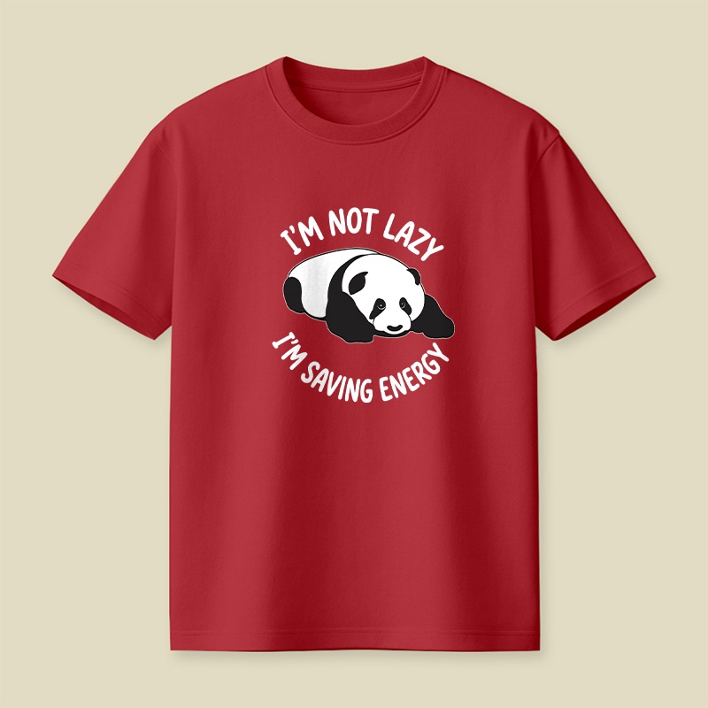 I Am Not Lazy I Am Saving Energy Cute Panda Playful T-Shirt
