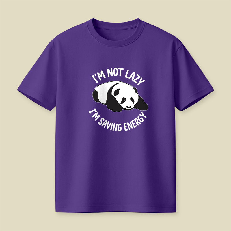 I Am Not Lazy I Am Saving Energy Cute Panda Playful T-Shirt