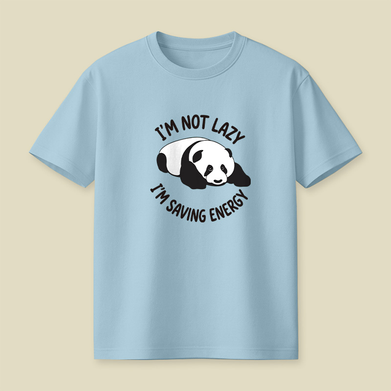 I Am Not Lazy I Am Saving Energy Cute Panda Playful T-Shirt