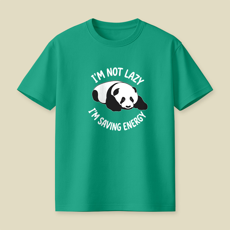 I Am Not Lazy I Am Saving Energy Cute Panda Playful T-Shirt