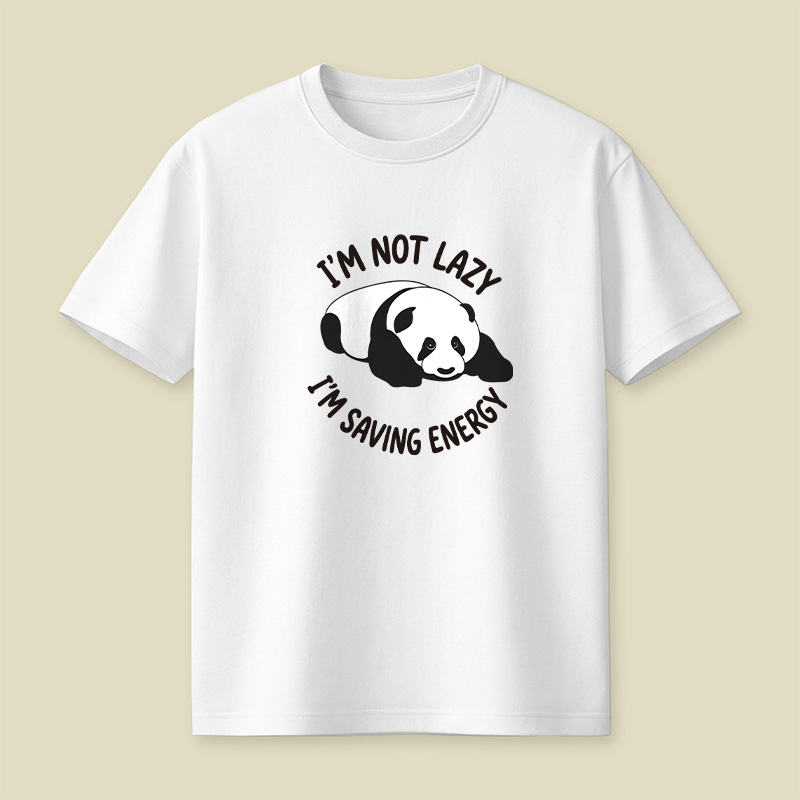 I Am Not Lazy I Am Saving Energy Cute Panda Playful T-Shirt