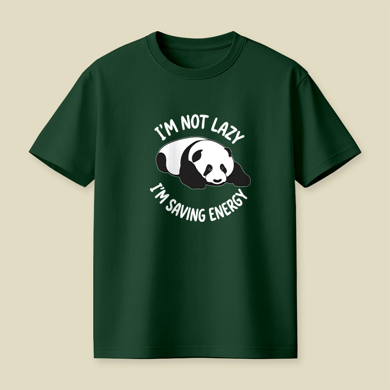I Am Not Lazy I Am Saving Energy Cute Panda Playful T-Shirt