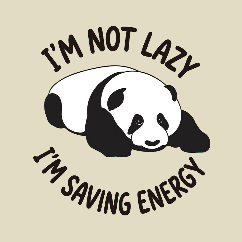 I Am Not Lazy I Am Saving Energy Cute Panda Playful T-Shirt