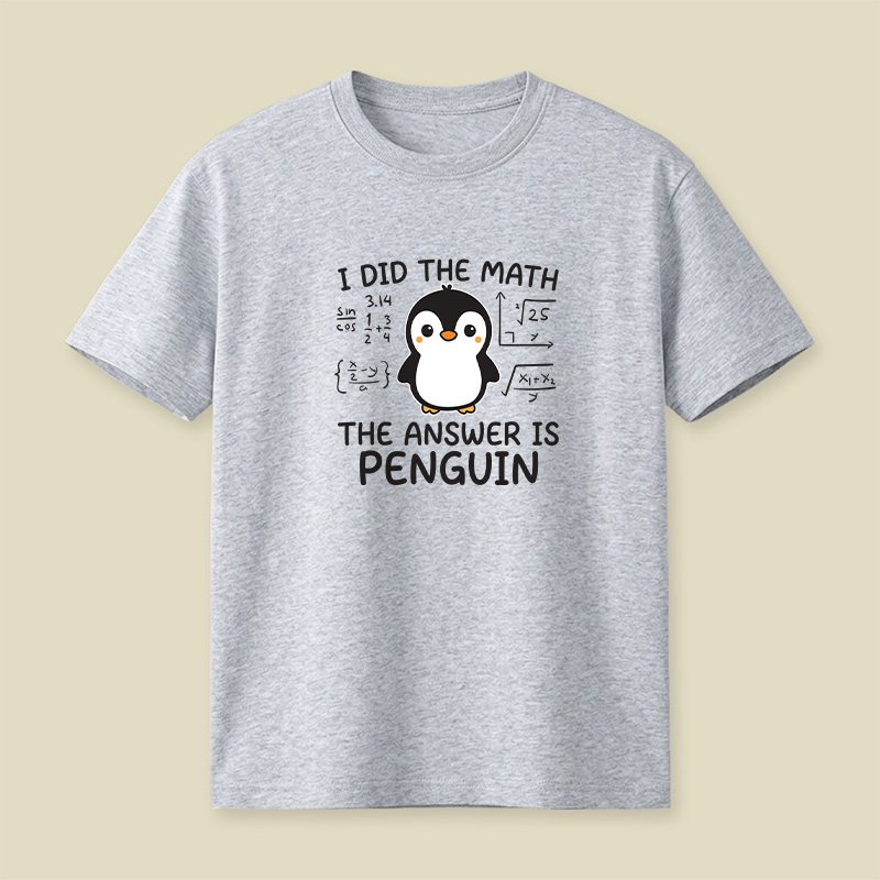 I Did the Math The Answer is Penguin Playful T-Shirt