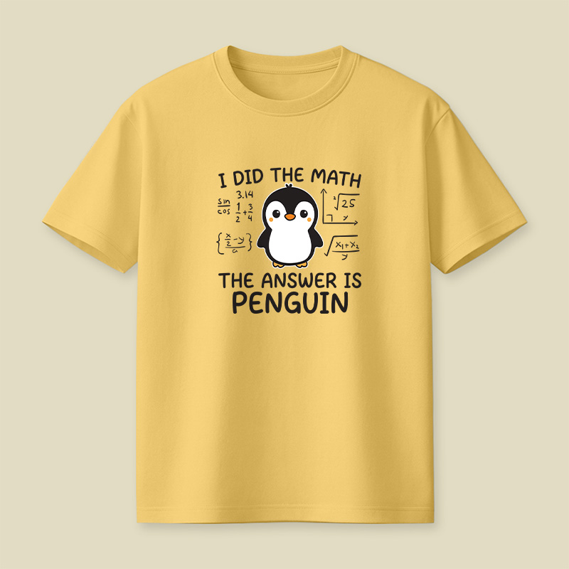 I Did the Math The Answer is Penguin Playful T-Shirt