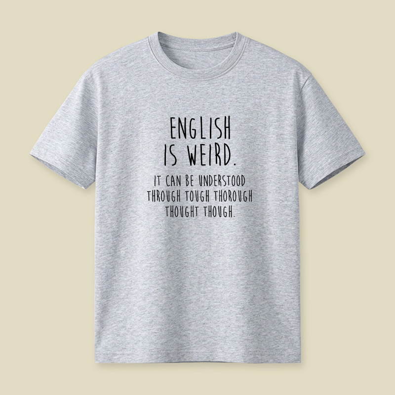 English Is Weird Playful T-Shirt