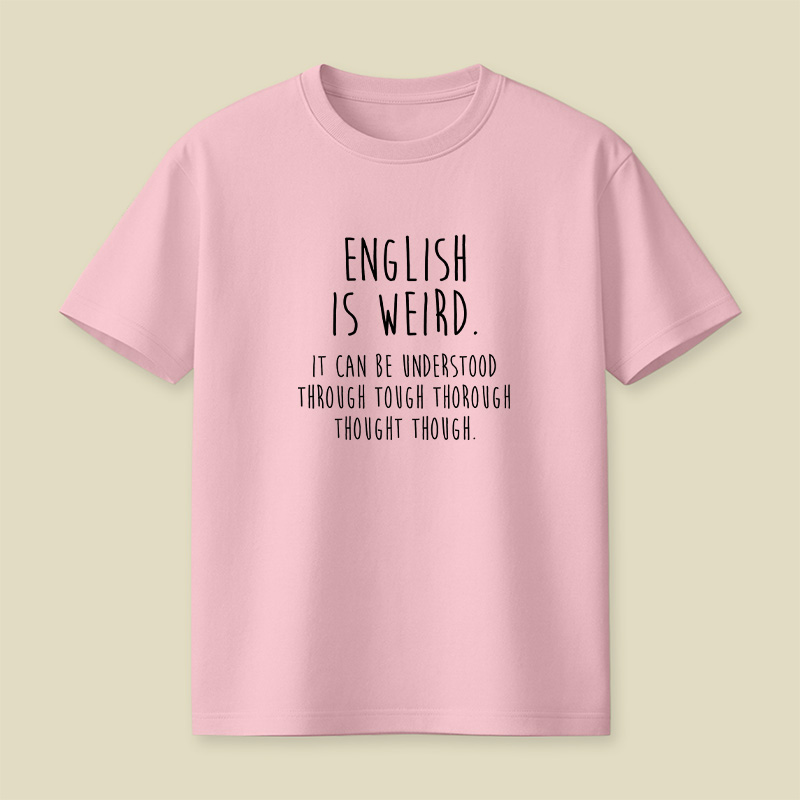 English Is Weird Playful T-Shirt
