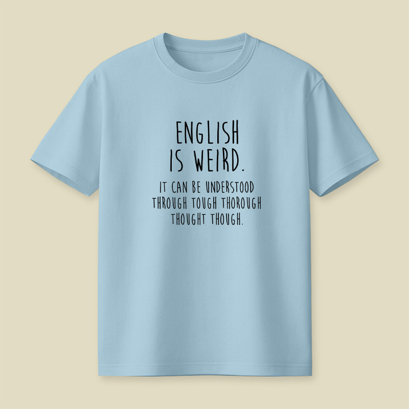 English Is Weird Playful T-Shirt