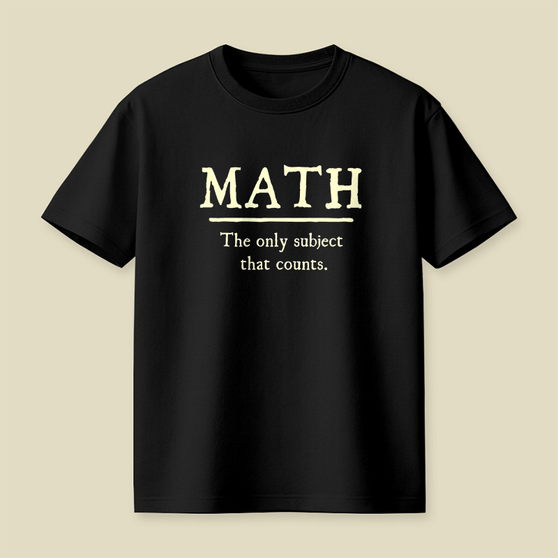 Math The Only Subject That Counts Playful T-Shirt
