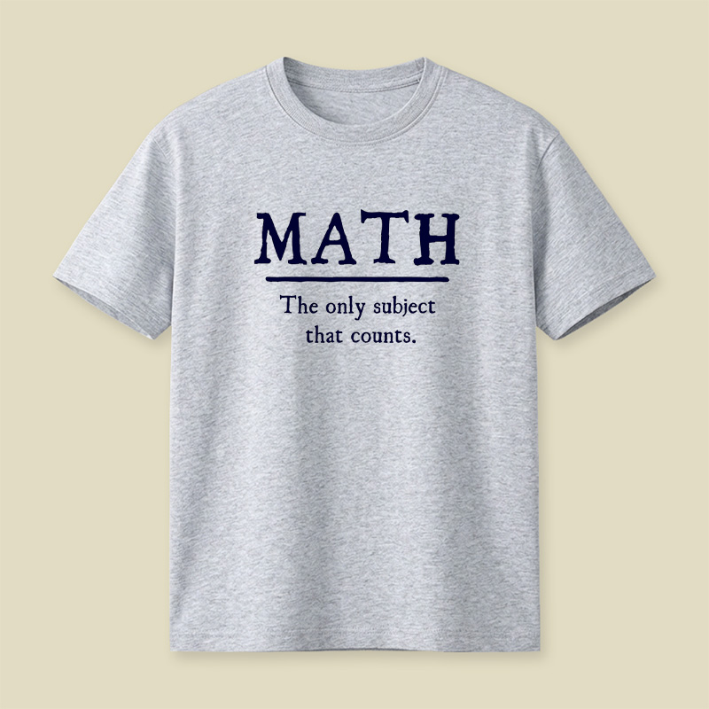 Math The Only Subject That Counts Playful T-Shirt