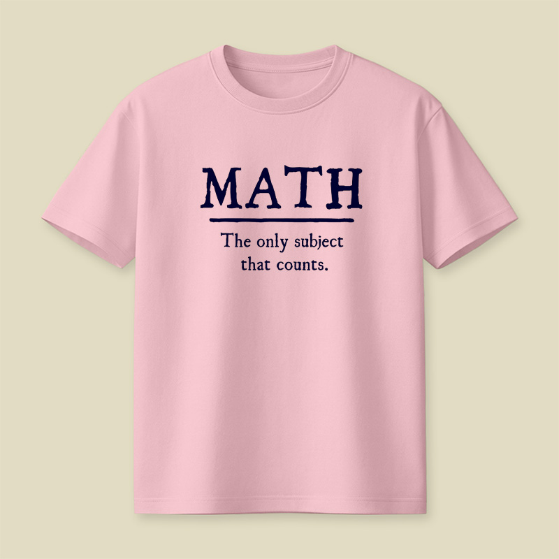 Math The Only Subject That Counts Playful T-Shirt