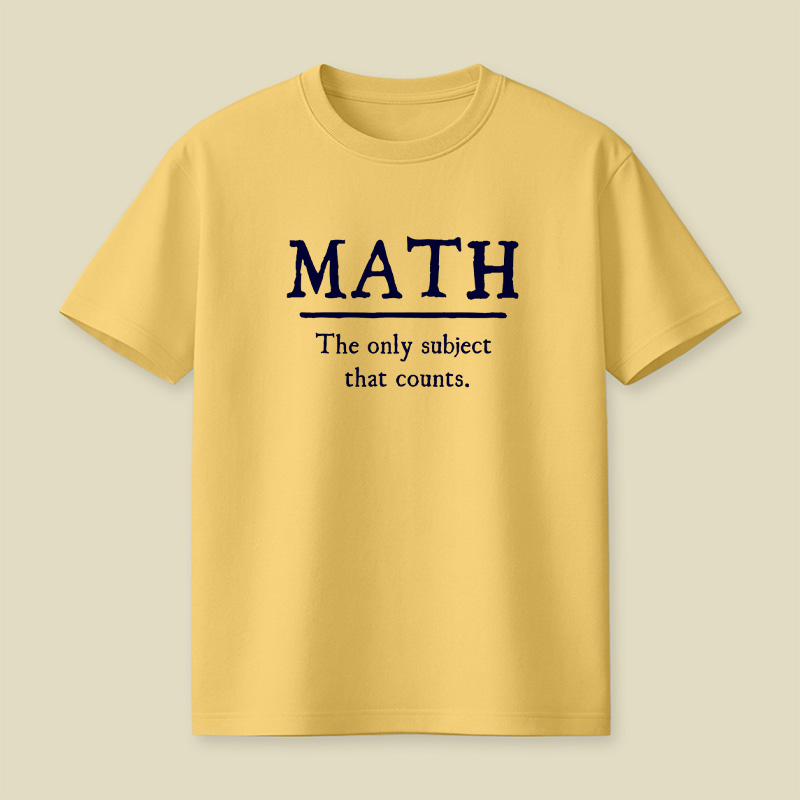 Math The Only Subject That Counts Playful T-Shirt