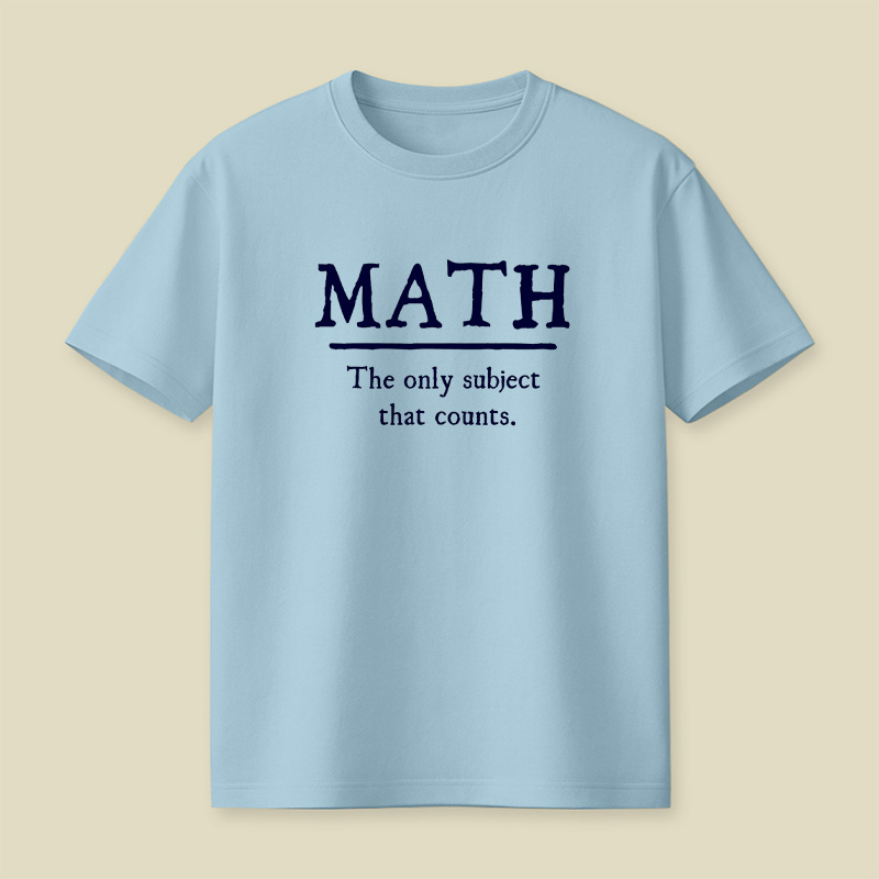 Math The Only Subject That Counts Playful T-Shirt