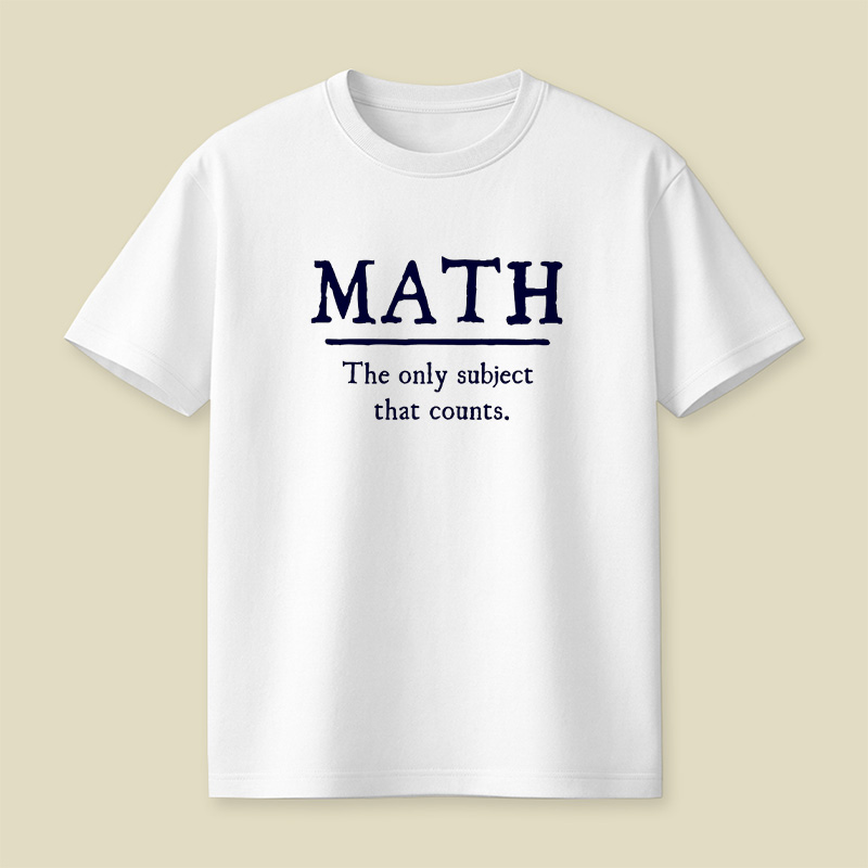Math The Only Subject That Counts Playful T-Shirt