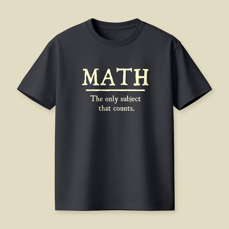 Math The Only Subject That Counts Playful T-Shirt