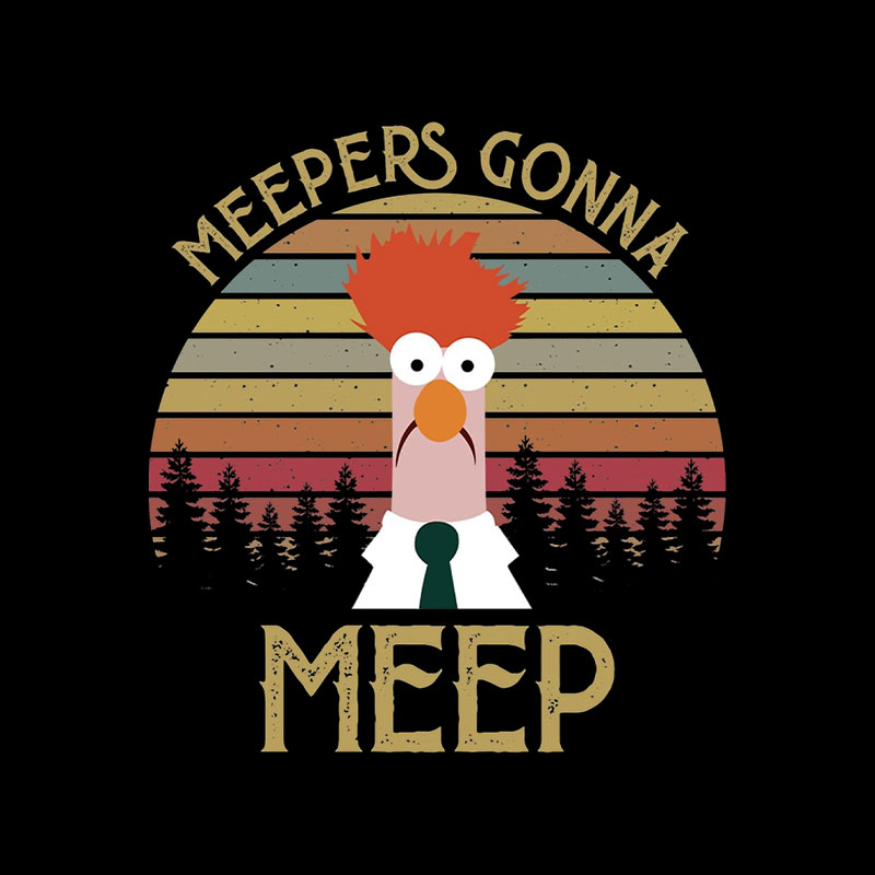 Meepers Gonna Meep Playful T-Shirt