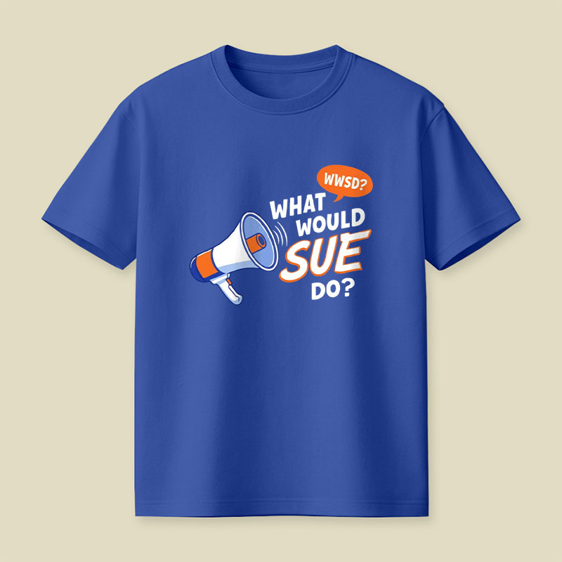 What Would Sue Do Playful T-Shirt