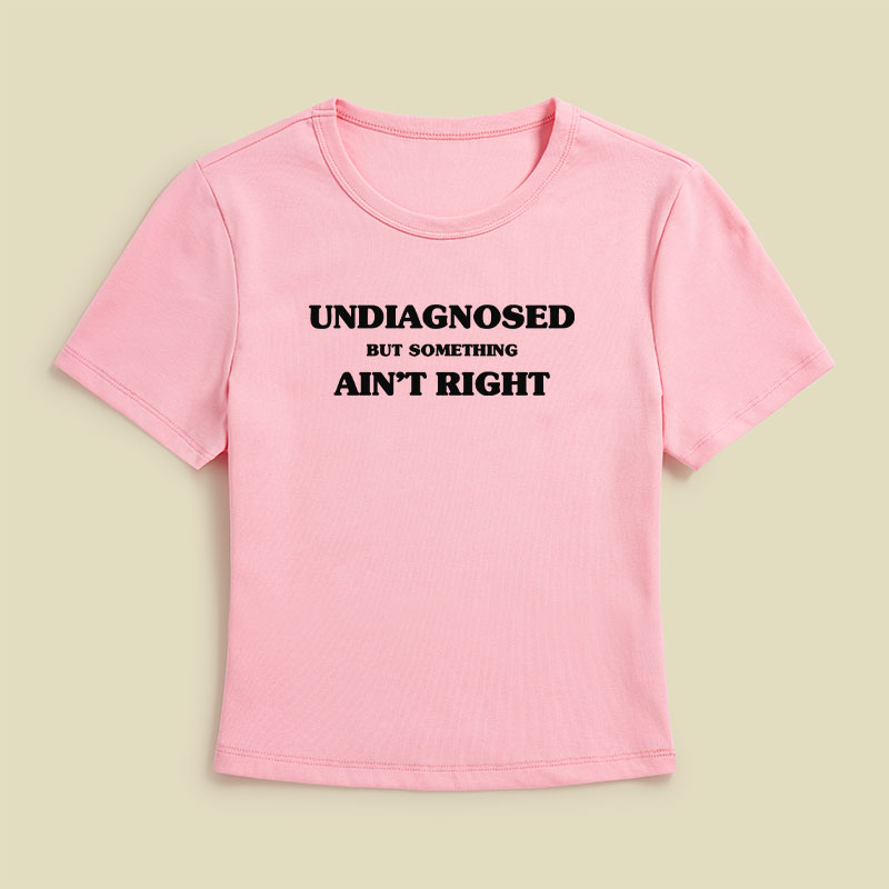 Undiagnosed But Something Ain't Right Geek Baby Tee