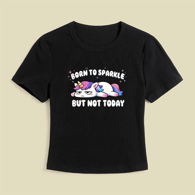 Born To Sparkle But Not Today Geek Baby Tee