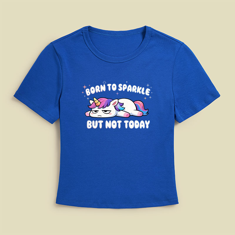 Born To Sparkle But Not Today Geek Baby Tee