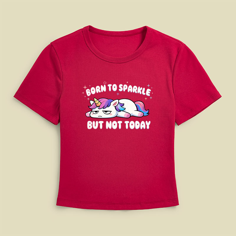 Born To Sparkle But Not Today Geek Baby Tee