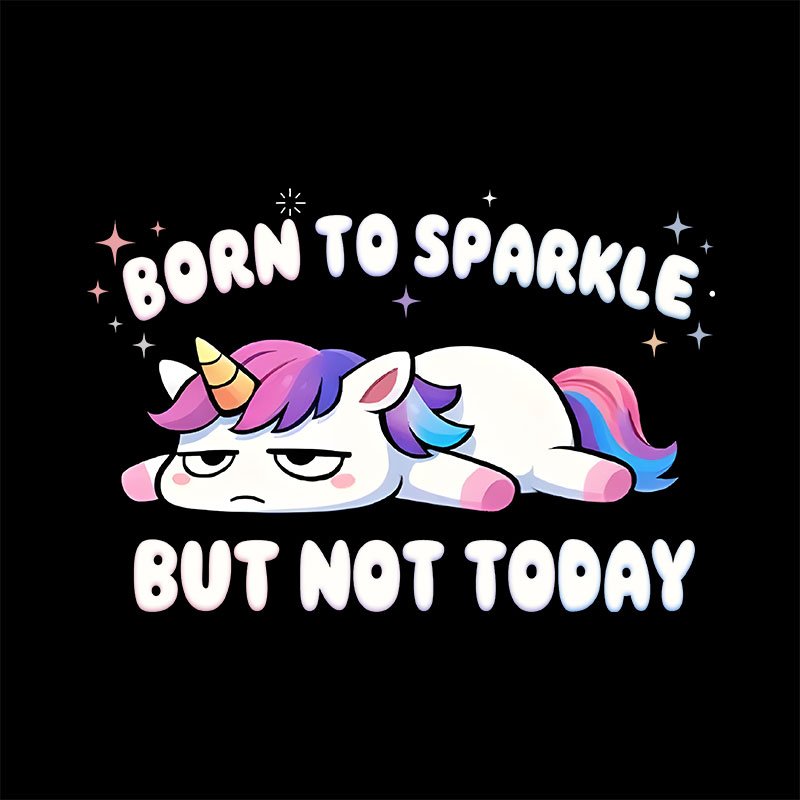 Born To Sparkle But Not Today Geek Baby Tee