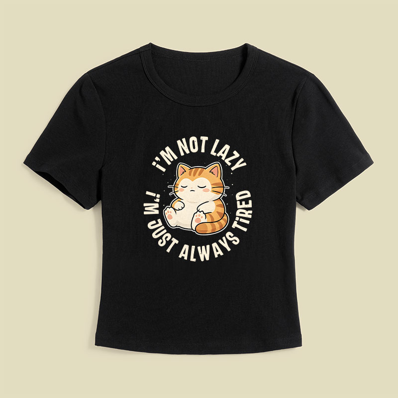 I Am Not Lazy Just Always Tired Cat Geek Baby Tee