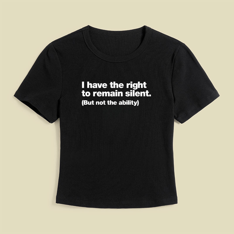 I Have The Right To Remain Silent But Not The Ability Geek Baby Tee