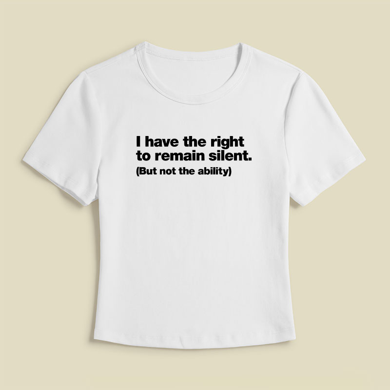 I Have The Right To Remain Silent But Not The Ability Geek Baby Tee