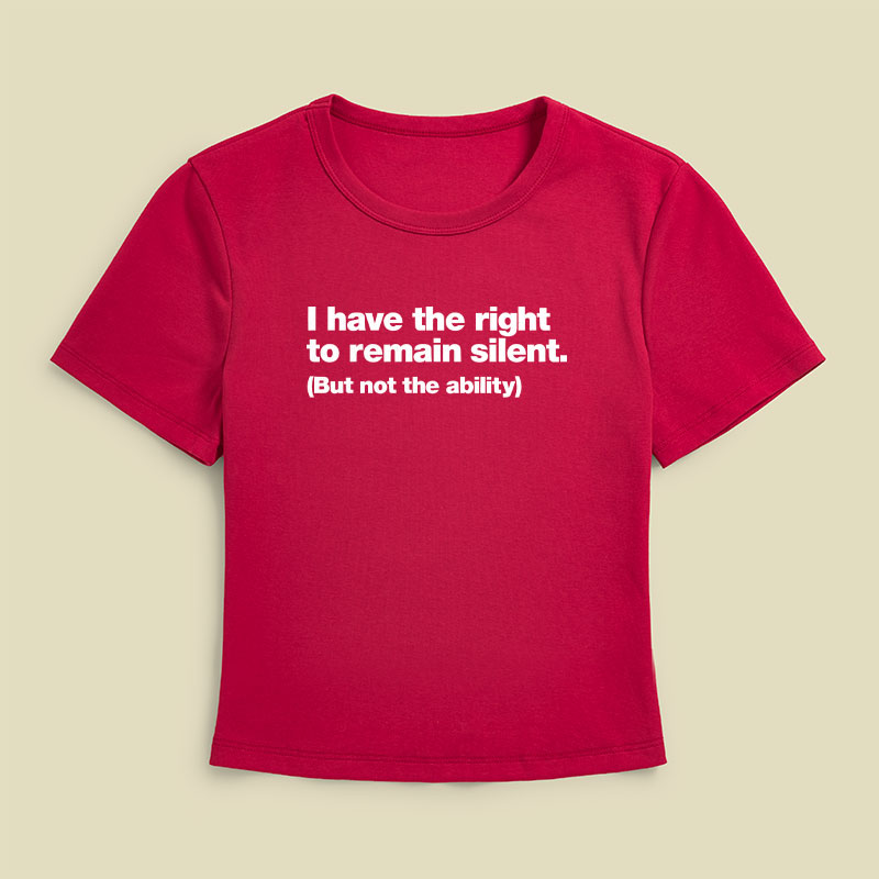 I Have The Right To Remain Silent But Not The Ability Geek Baby Tee